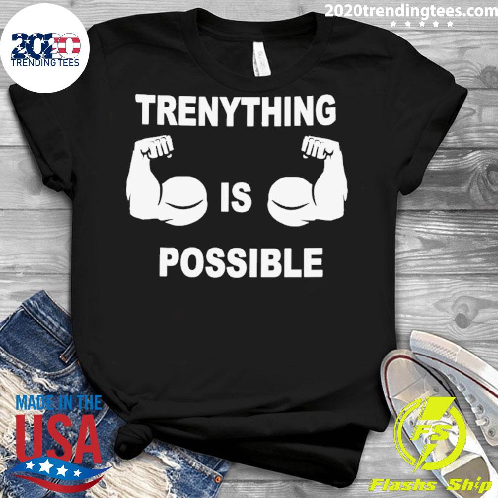 Official trenything Is Possible - Adult & Kids T-Shirts, Sweatshirts & Hoodies apparel design preview 3