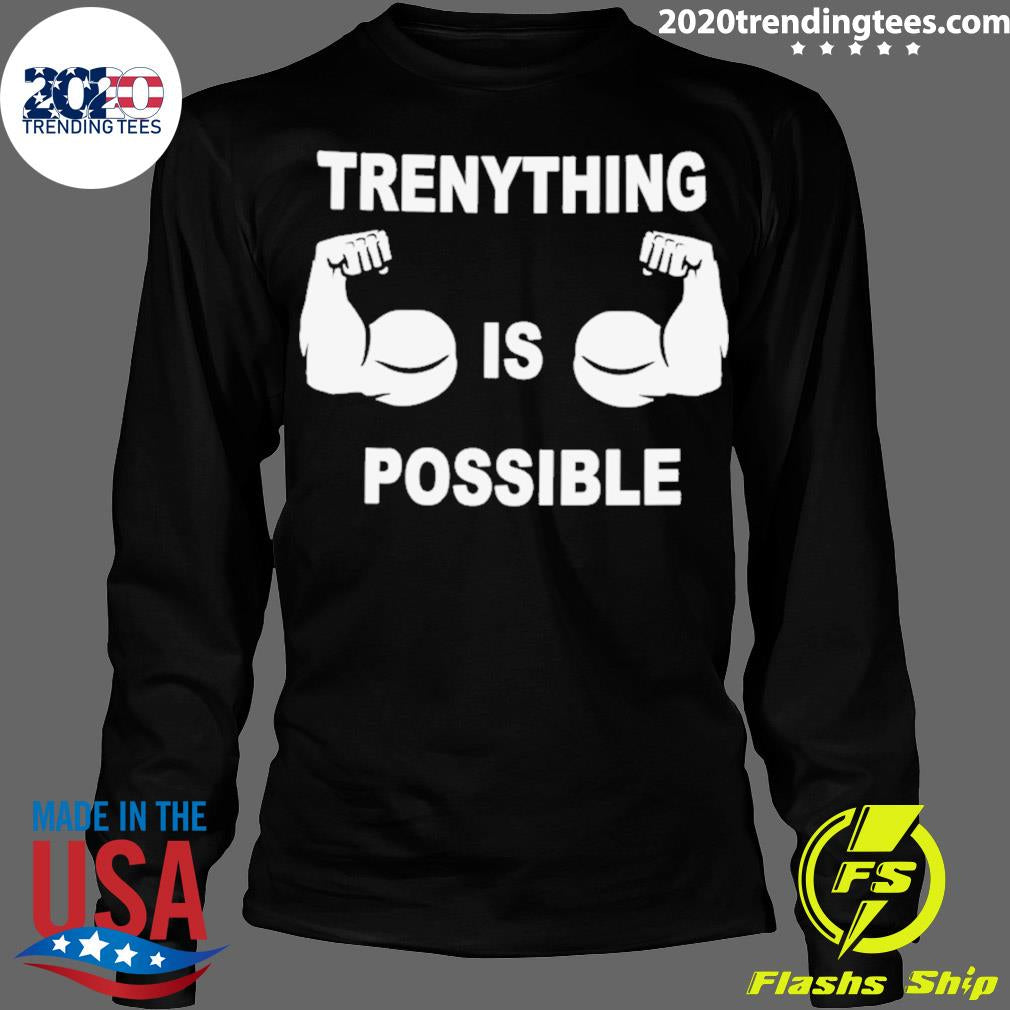Official trenything Is Possible - Adult & Kids T-Shirts, Sweatshirts & Hoodies apparel design preview 4