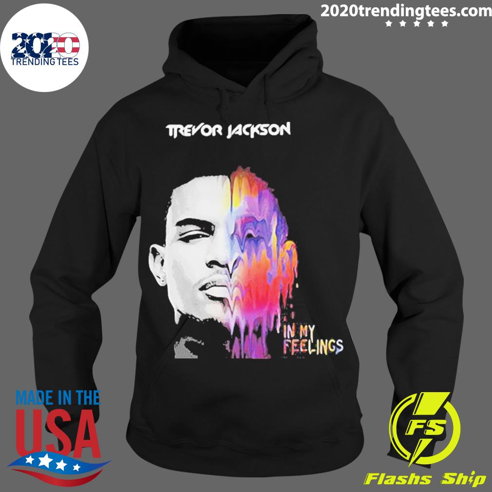 Official trevor Jackson In My Feelings - Adult & Kids T-Shirts, Sweatshirts & Hoodies apparel design preview 2