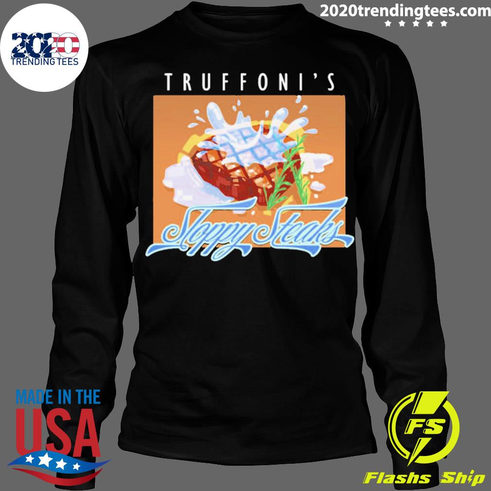 Official truffoni's Sloppy Steaks - Adult & Kids T-Shirts, Sweatshirts & Hoodies apparel design preview 4