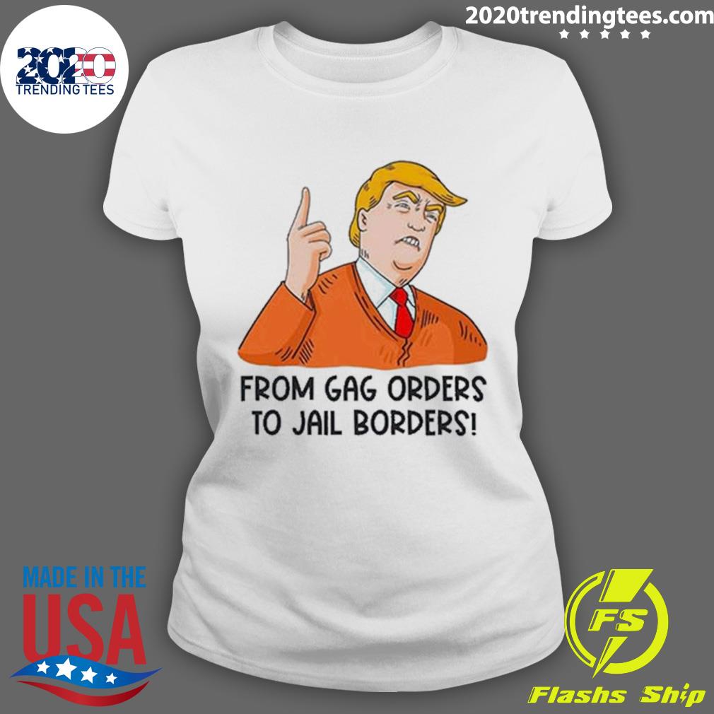Official trump From Gag Orders To Jail Borders - Adult & Kids T-Shirts, Sweatshirts & Hoodies apparel design preview 3