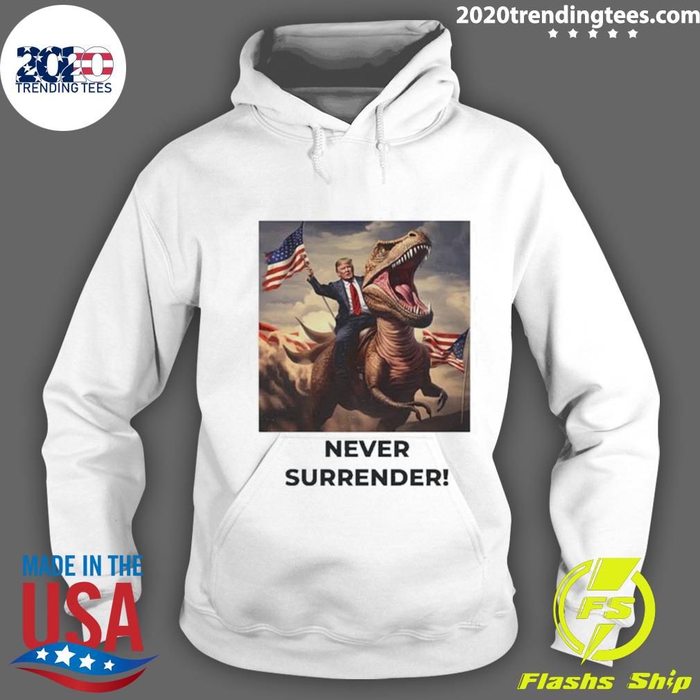Official trump Never Surrender!! T-rex - Adult & Kids T-Shirts, Sweatshirts & Hoodies apparel design preview 2