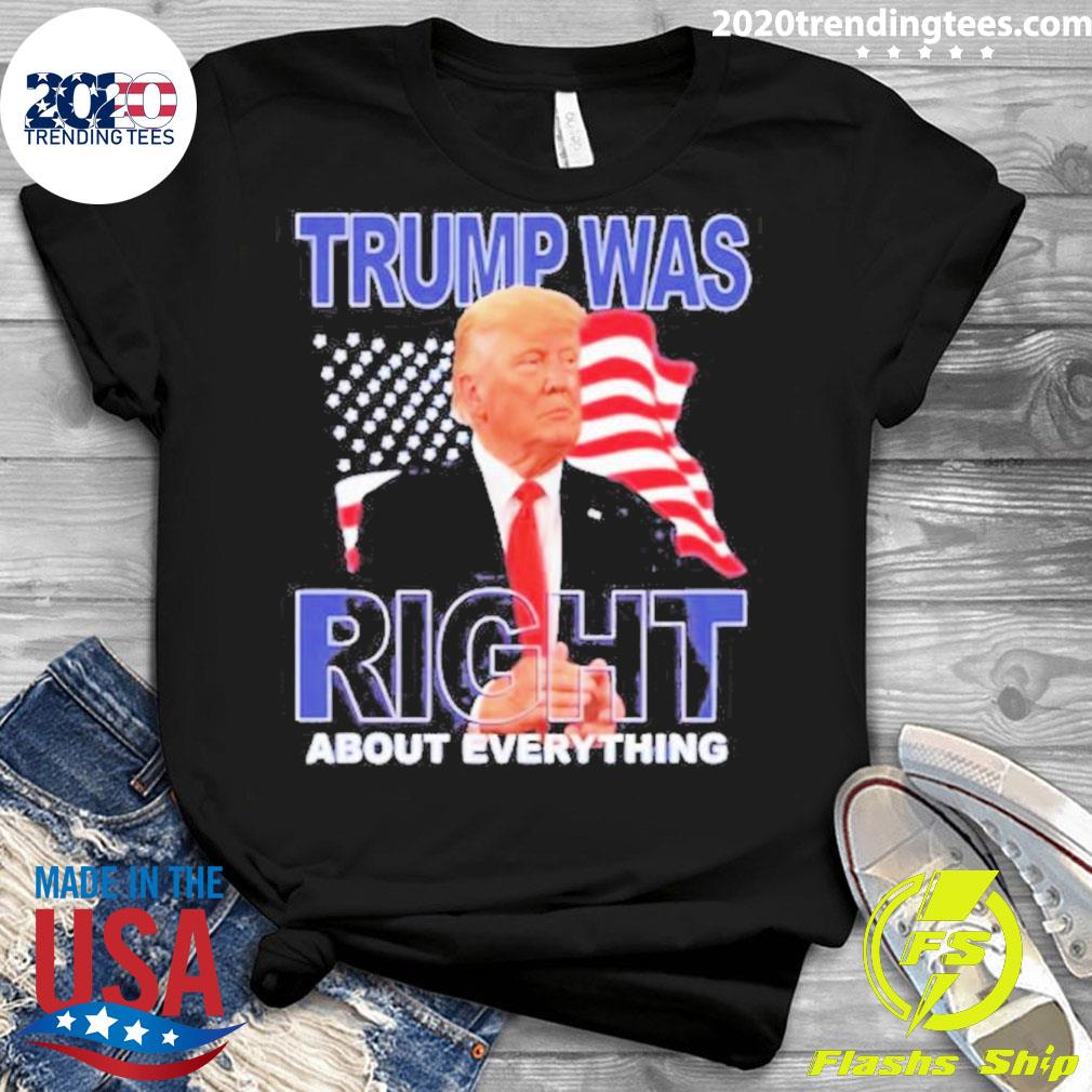 Official trump Was Right About Everything 2023 - Adult & Kids T-Shirts, Sweatshirts & Hoodies apparel design preview 3