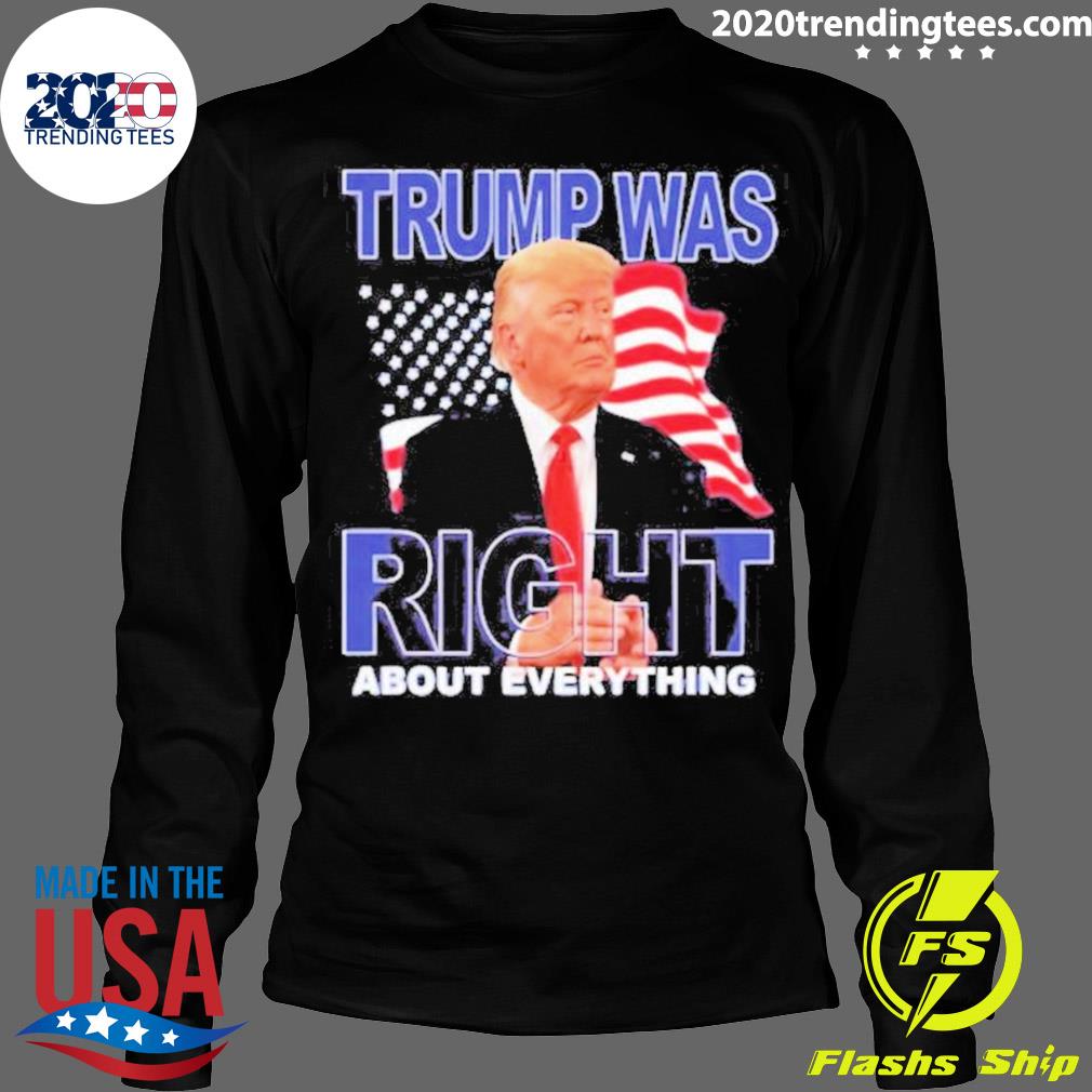 Official trump Was Right About Everything 2023 - Adult & Kids T-Shirts, Sweatshirts & Hoodies apparel design preview 4