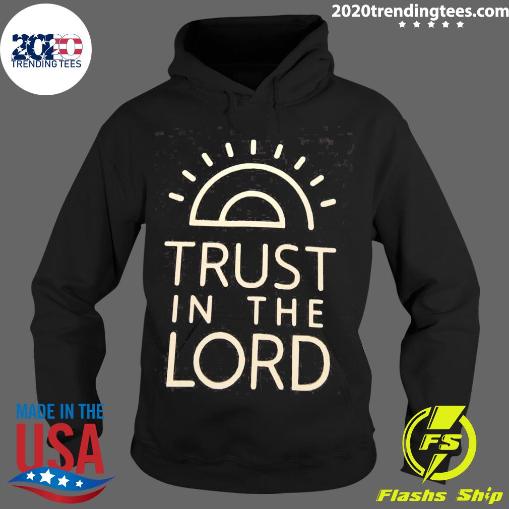 Official trust In The Lord - Adult & Kids T-Shirts, Sweatshirts & Hoodies apparel design preview 2