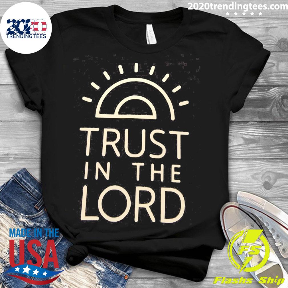 Official trust In The Lord - Adult & Kids T-Shirts, Sweatshirts & Hoodies apparel design preview 3
