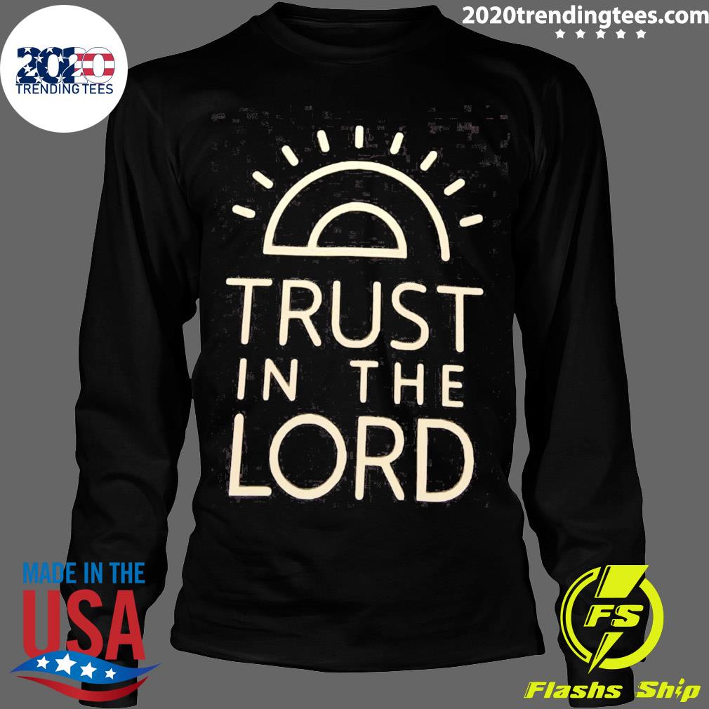 Official trust In The Lord - Adult & Kids T-Shirts, Sweatshirts & Hoodies apparel design preview 4