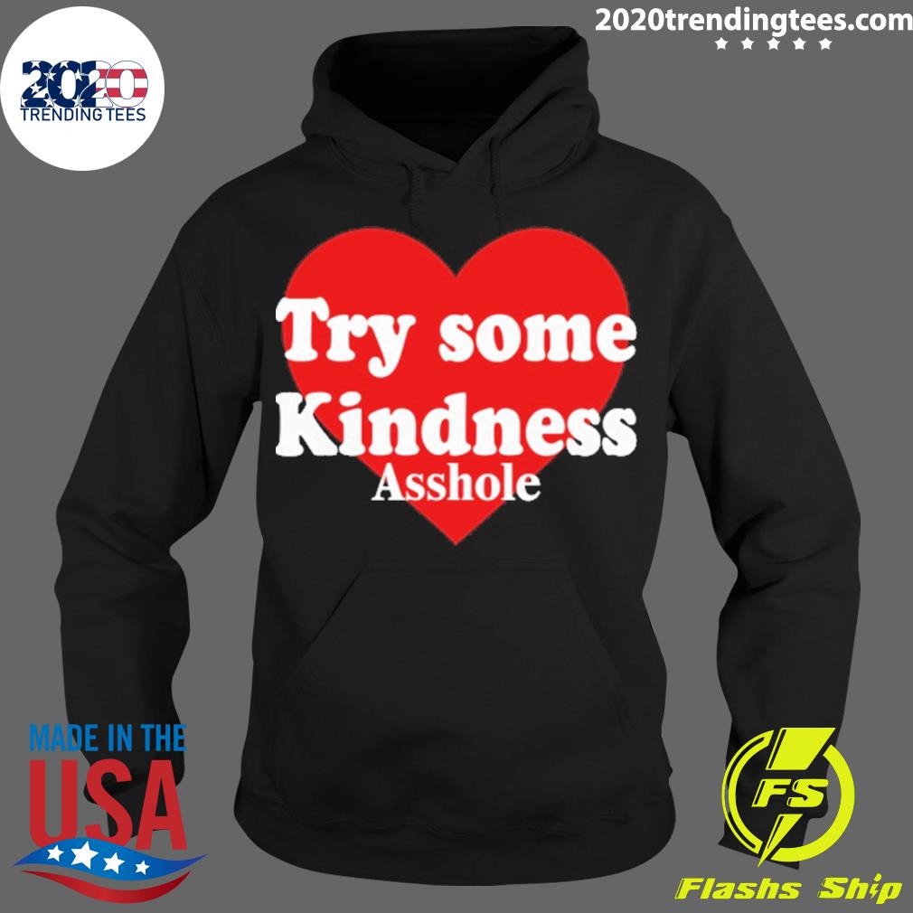 Official try Some Kindness Asshole - Adult & Kids T-Shirts, Sweatshirts & Hoodies apparel design preview 2