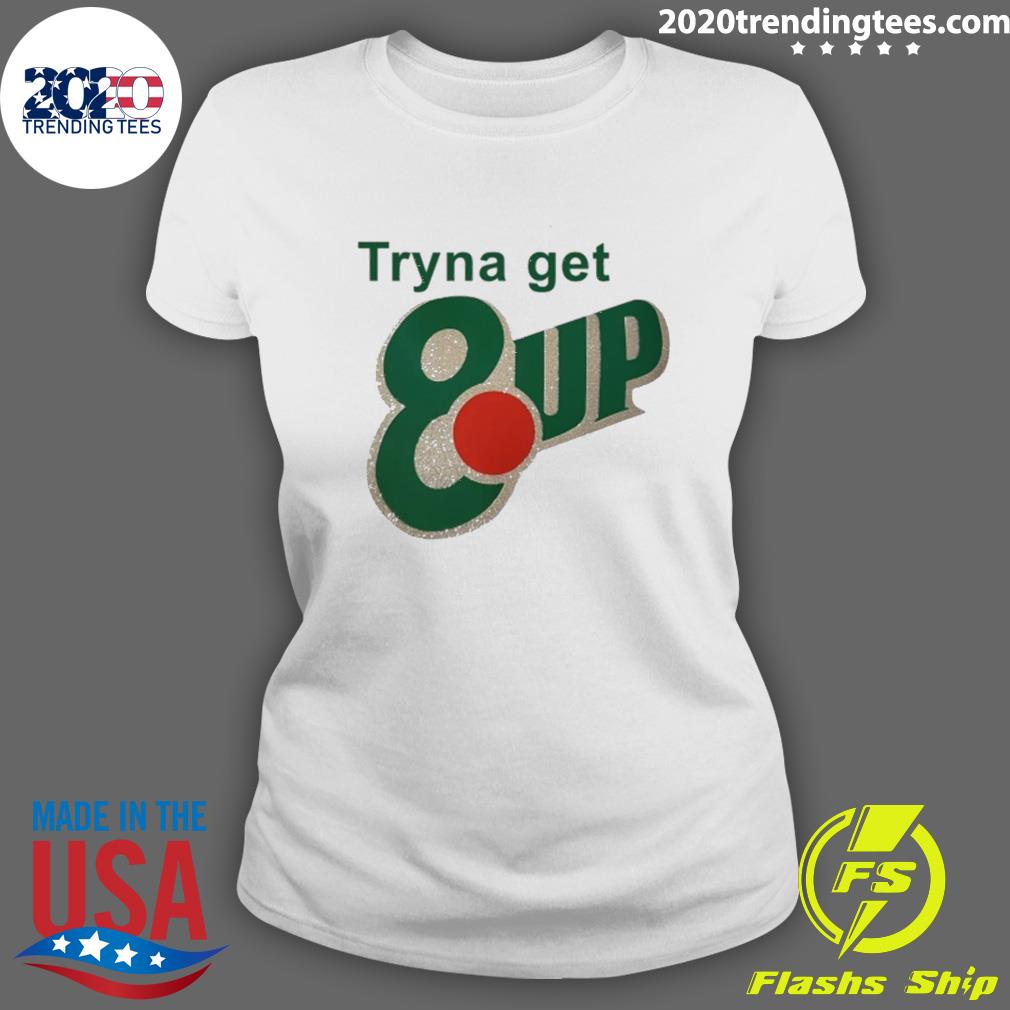 Official tryna Get 8Up - Adult & Kids T-Shirts, Sweatshirts & Hoodies apparel design preview 3