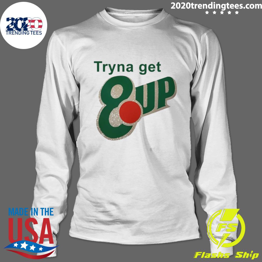 Official tryna Get 8Up - Adult & Kids T-Shirts, Sweatshirts & Hoodies apparel design preview 4