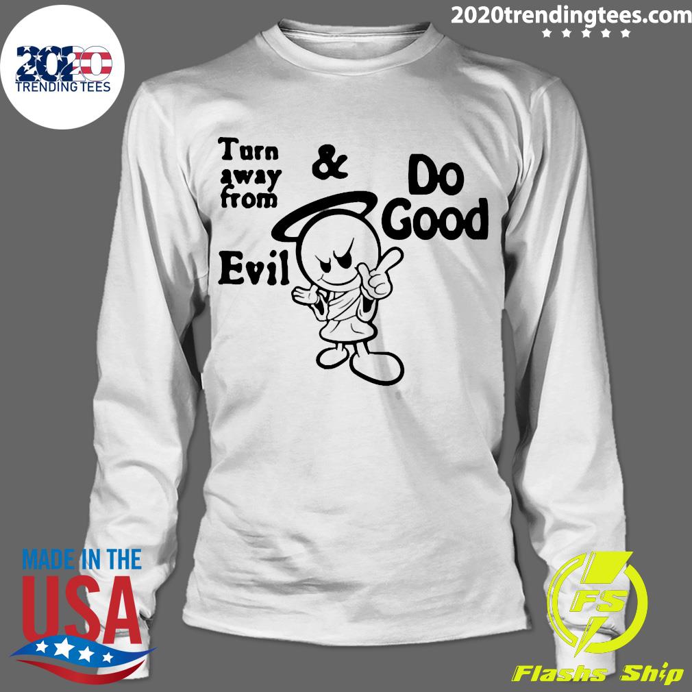 Official Turn Away From Evil And Do Good - Adult & Kids T-Shirts, Sweatshirts & Hoodies apparel design preview 4