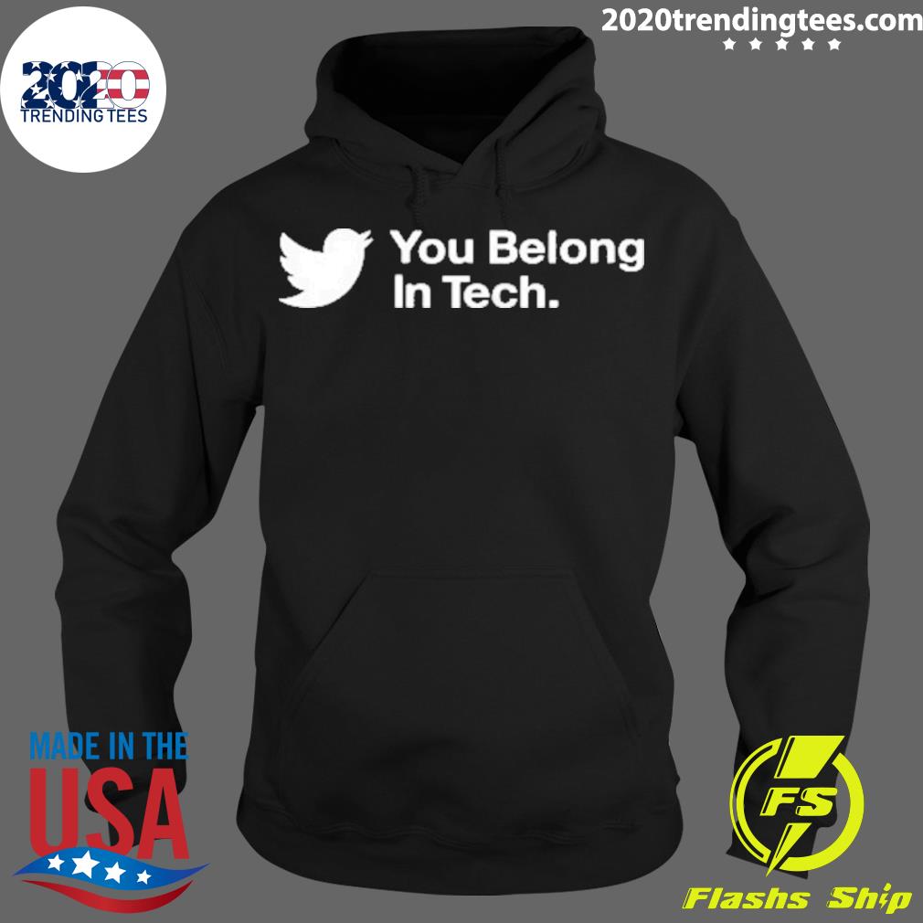 Official twitter You Belong In Tech - Adult & Kids T-Shirts, Sweatshirts & Hoodies apparel design preview 2