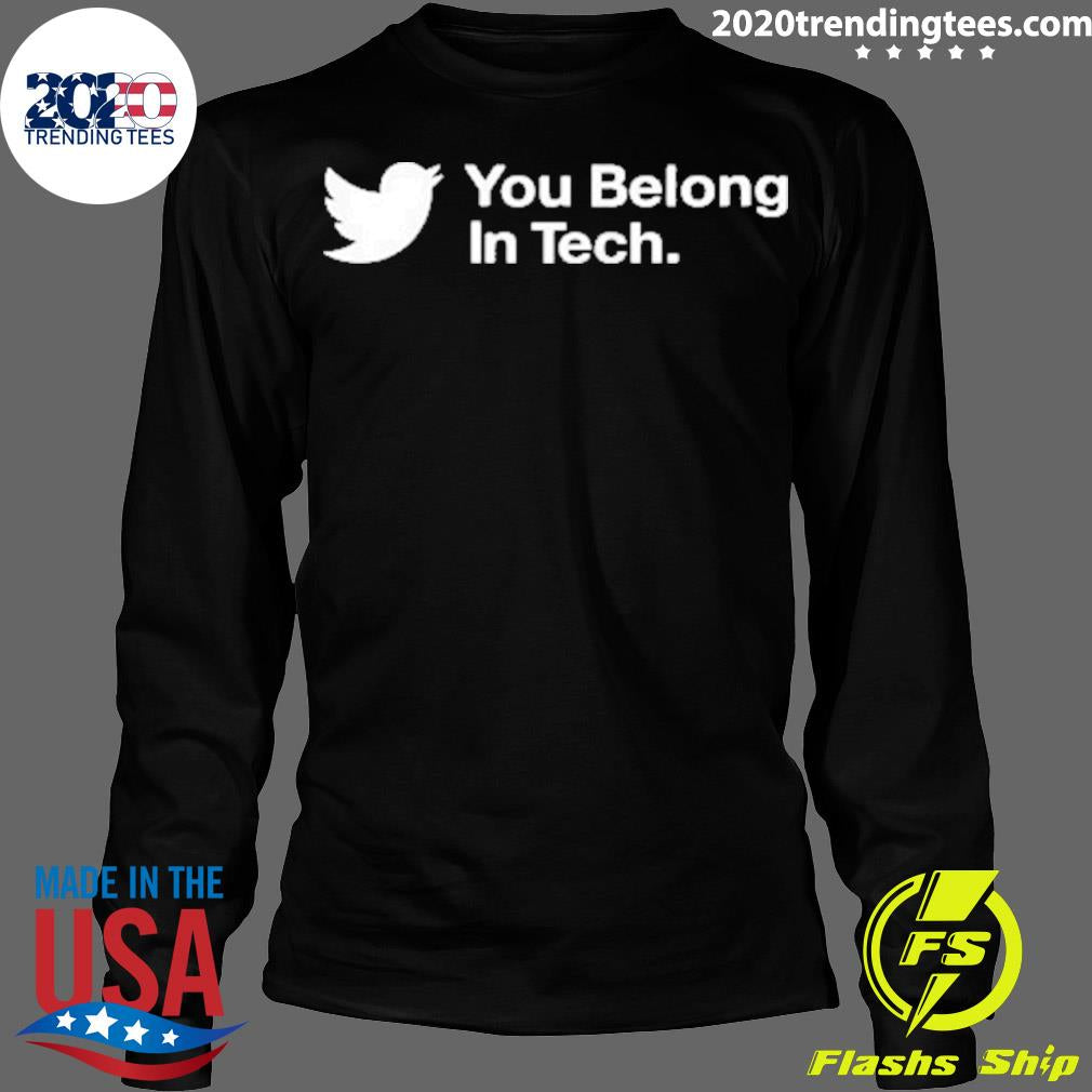 Official twitter You Belong In Tech - Adult & Kids T-Shirts, Sweatshirts & Hoodies apparel design preview 4