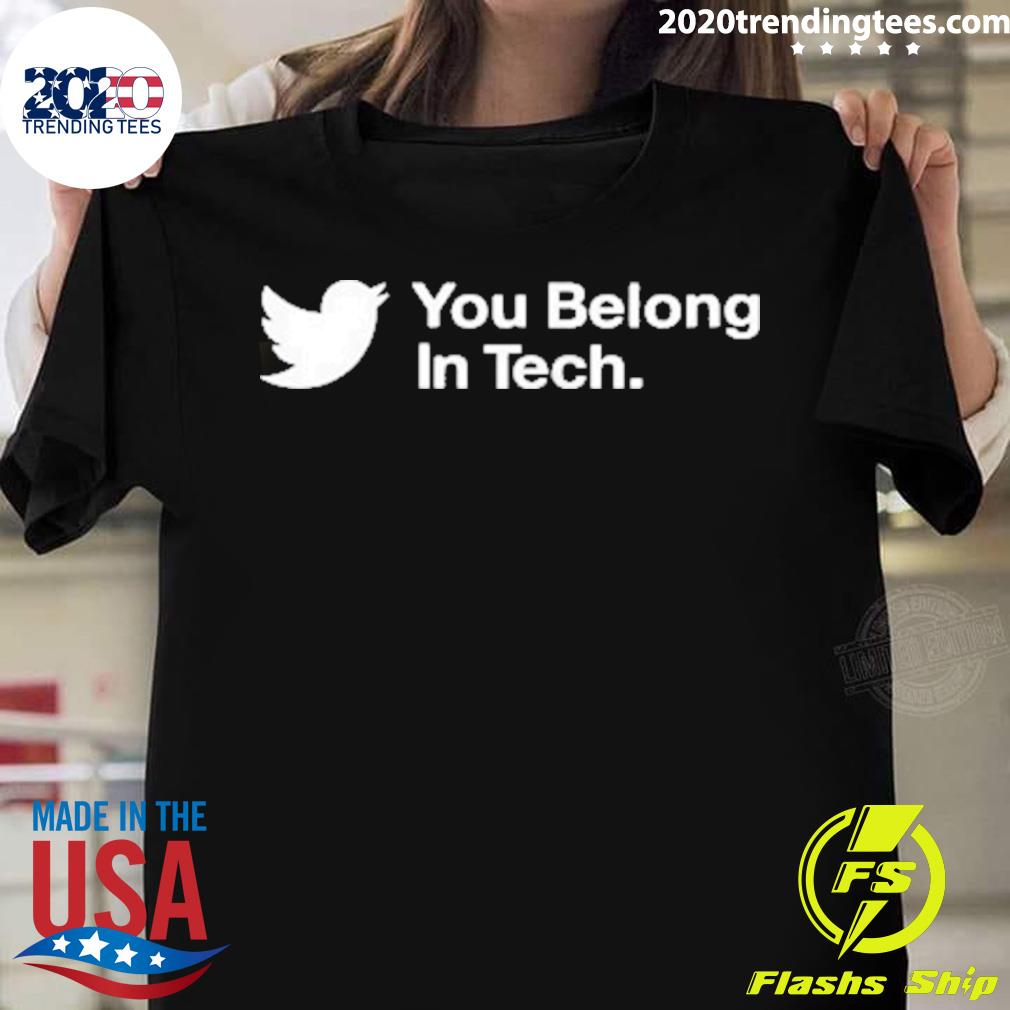 Official twitter You Belong In Tech - Adult & Kids T-Shirts, Sweatshirts & Hoodies apparel design preview 1