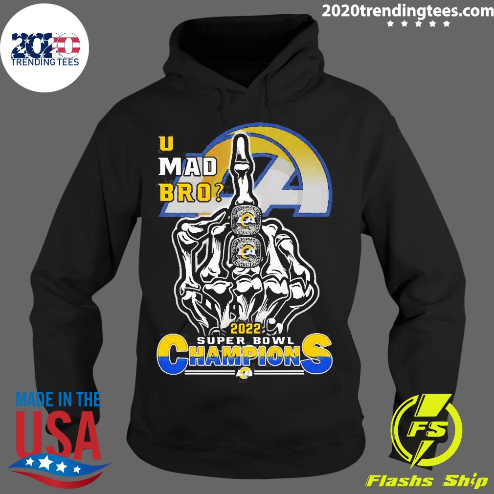 Official U Mad Bro Los Angeles Rams 2022 Super Bowl - Adult & Kids T-Shirts, Sweatshirts & Hoodies apparel design preview 2