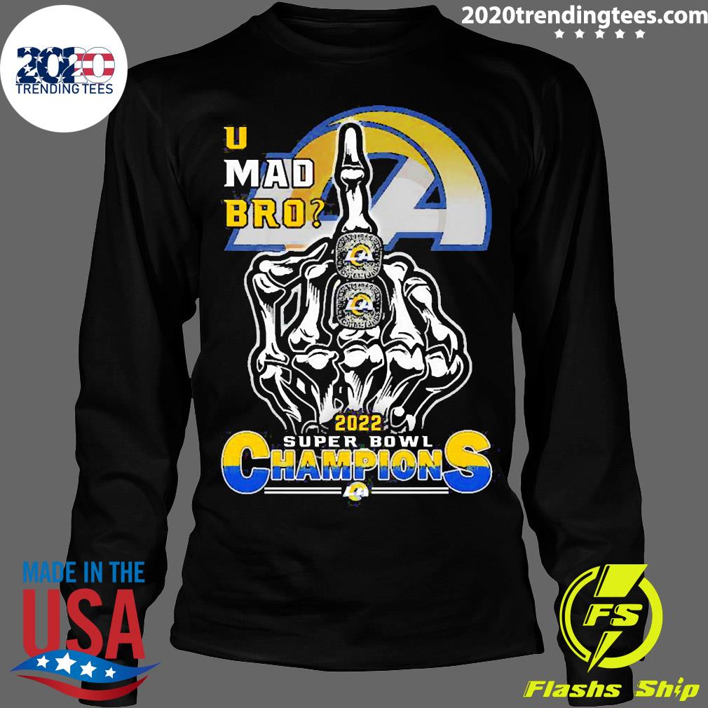 Official U Mad Bro Los Angeles Rams 2022 Super Bowl - Adult & Kids T-Shirts, Sweatshirts & Hoodies apparel design preview 4