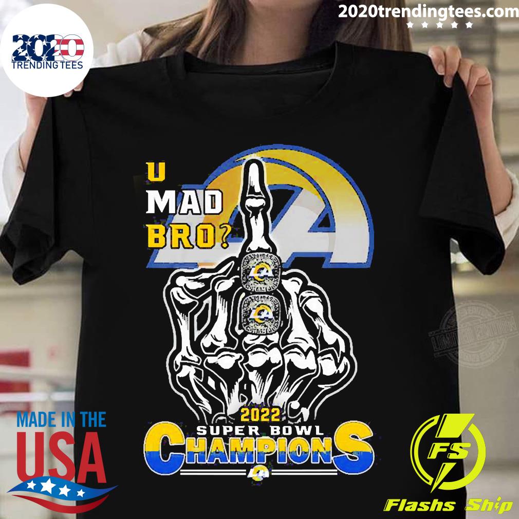 Official U Mad Bro Los Angeles Rams 2022 Super Bowl - Adult & Kids T-Shirts, Sweatshirts & Hoodies apparel design preview 1