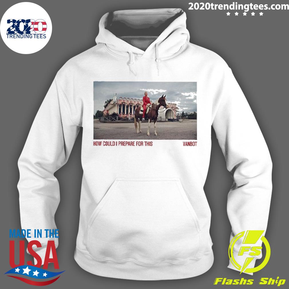 Official vanbot How Could I Prepare For This - Adult & Kids T-Shirts, Sweatshirts & Hoodies apparel design preview 2