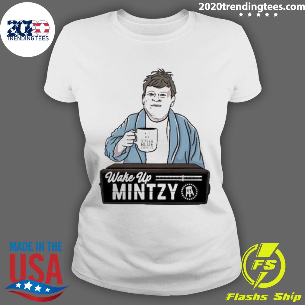 Official wake Up Mintzy - Adult & Kids T-Shirts, Sweatshirts & Hoodies apparel design preview 3