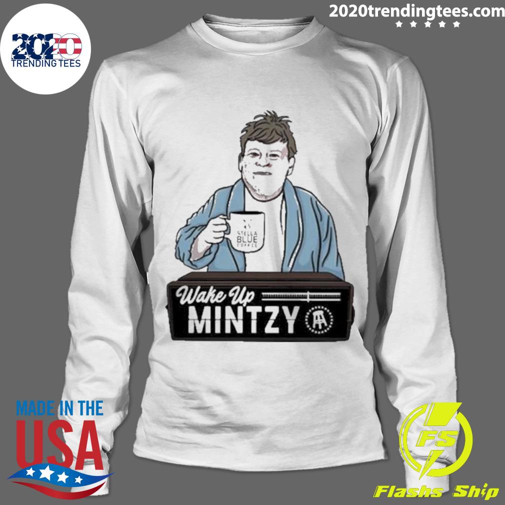 Official wake Up Mintzy - Adult & Kids T-Shirts, Sweatshirts & Hoodies apparel design preview 4