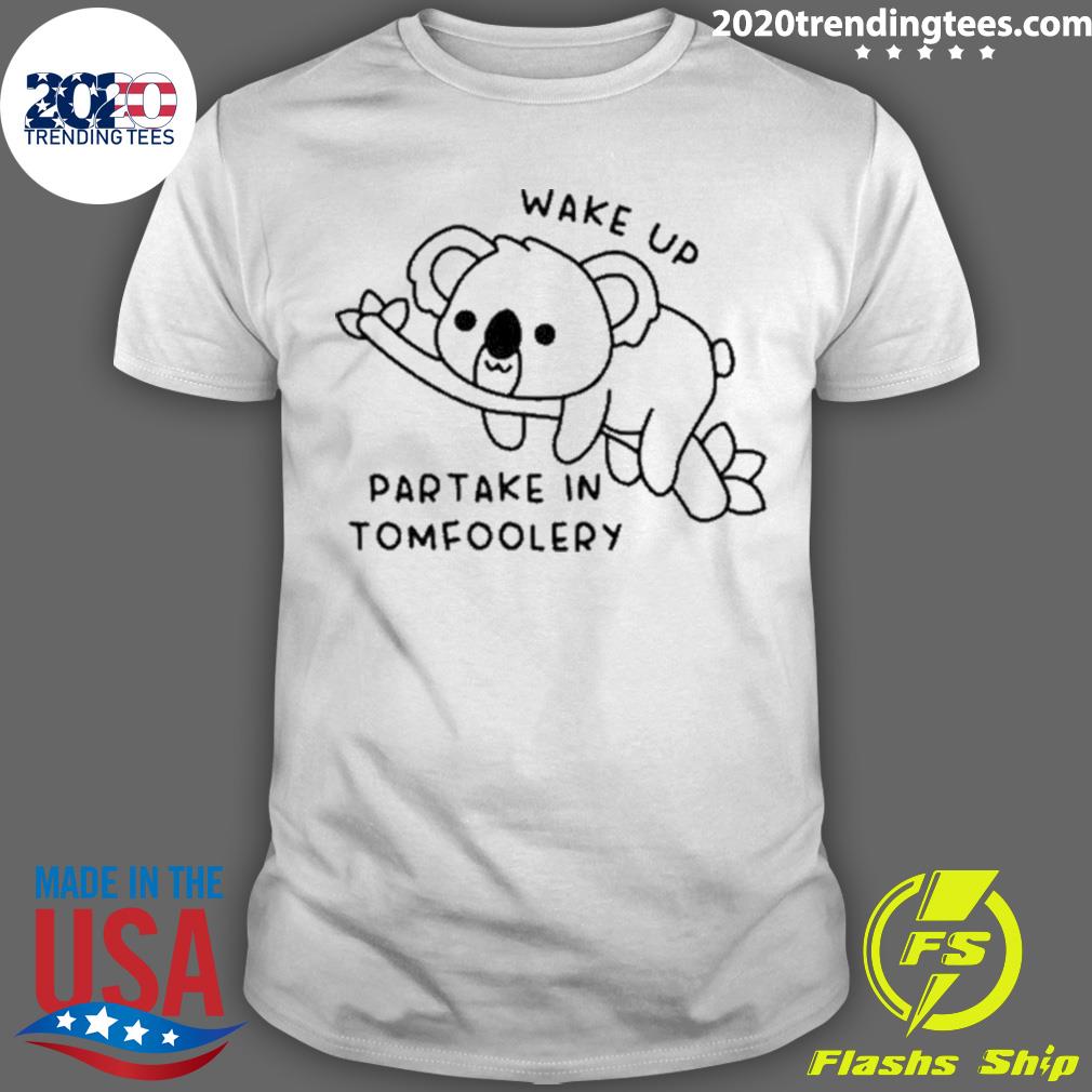 Official wake Up Partake In Tomfoolery - Adult & Kids T-Shirts, Sweatshirts & Hoodies apparel design preview 1