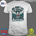 Official we Don't Fly With Pigeons Philadelphia - Adult & Kids T-Shirts, Sweatshirts & Hoodies apparel design preview 1