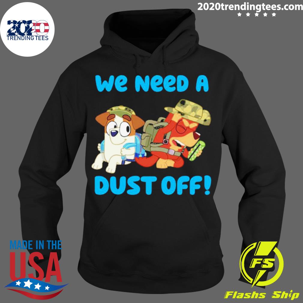 Official we Need A Dust Off Bluey - Adult & Kids T-Shirts, Sweatshirts & Hoodies apparel design preview 2