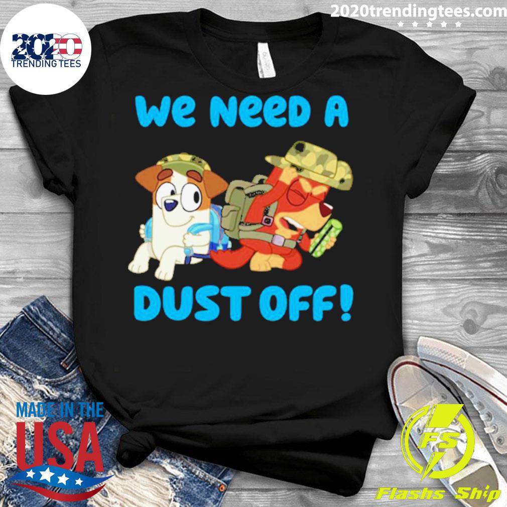 Official we Need A Dust Off Bluey - Adult & Kids T-Shirts, Sweatshirts & Hoodies apparel design preview 3