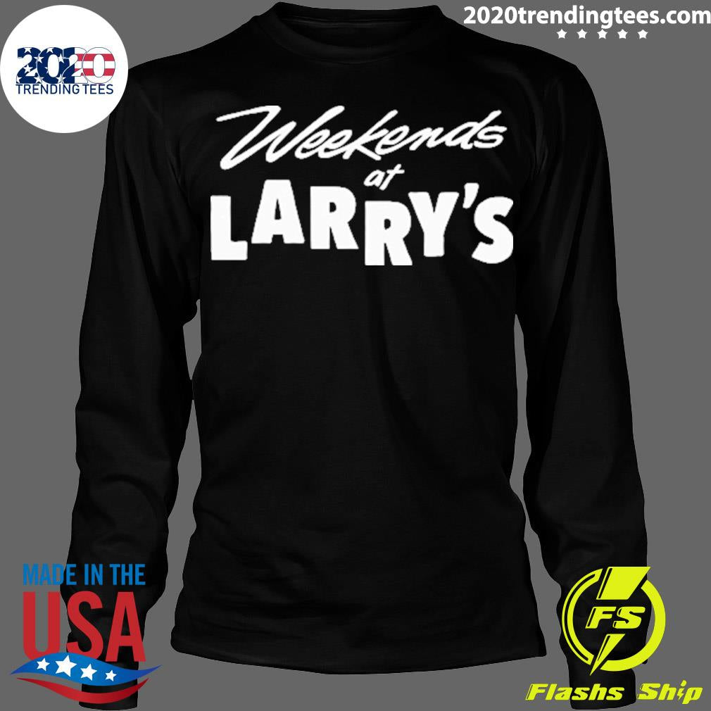 Official weekends At Larry's - Adult & Kids T-Shirts, Sweatshirts & Hoodies apparel design preview 4