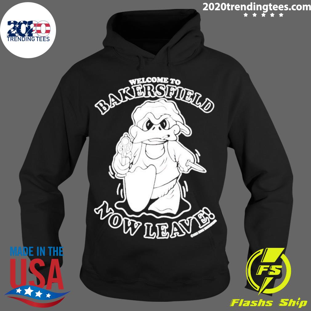 Official welcome To Bakersfield Now Leave - Adult & Kids T-Shirts, Sweatshirts & Hoodies apparel design preview 2