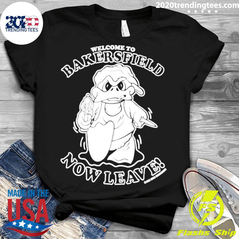 Official welcome To Bakersfield Now Leave - Adult & Kids T-Shirts, Sweatshirts & Hoodies apparel design preview 3