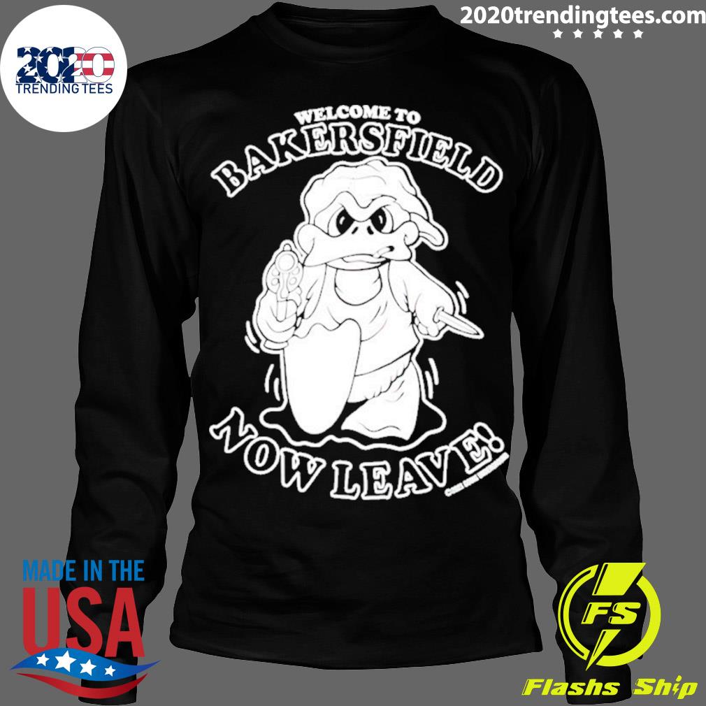 Official welcome To Bakersfield Now Leave - Adult & Kids T-Shirts, Sweatshirts & Hoodies apparel design preview 4
