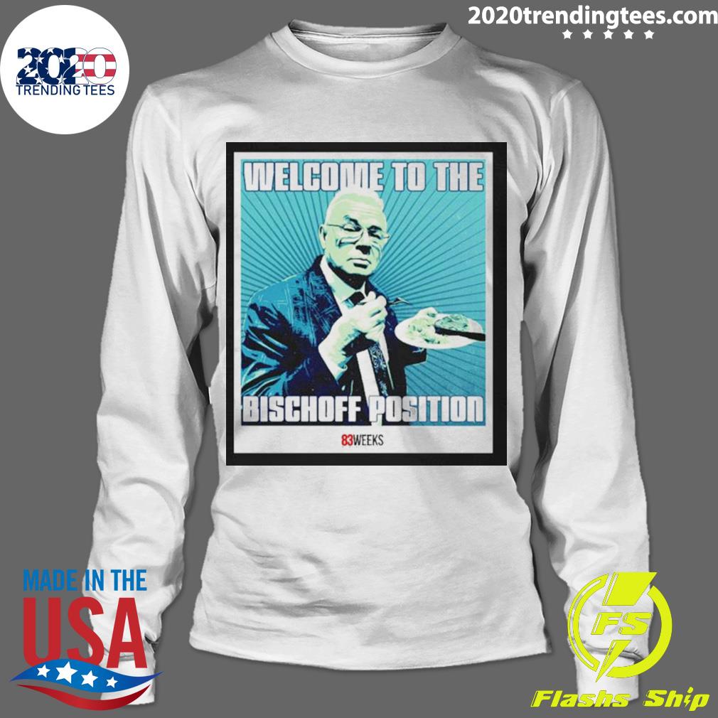 Official welcome To The Bischoff Position - Adult & Kids T-Shirts, Sweatshirts & Hoodies apparel design preview 4