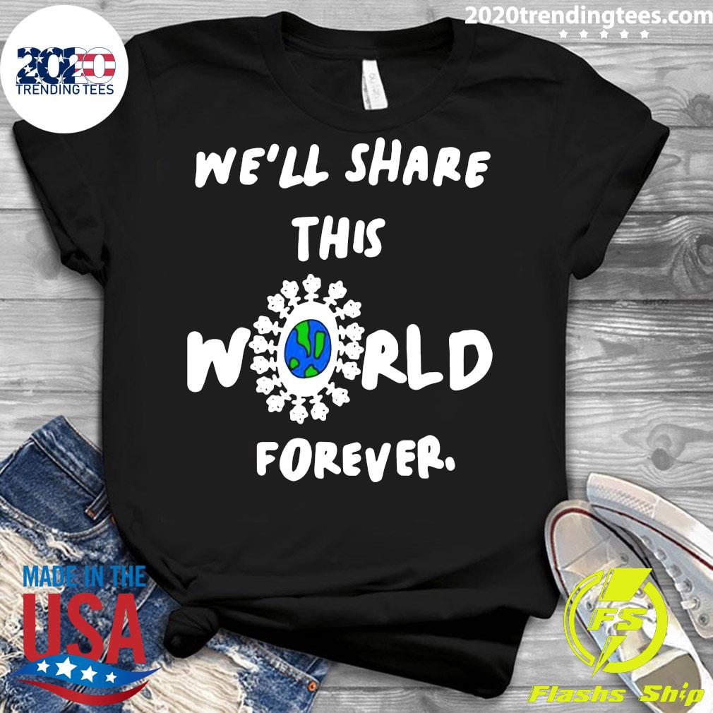 Official We'll Share This World Forever - Adult & Kids T-Shirts, Sweatshirts & Hoodies apparel design preview 3