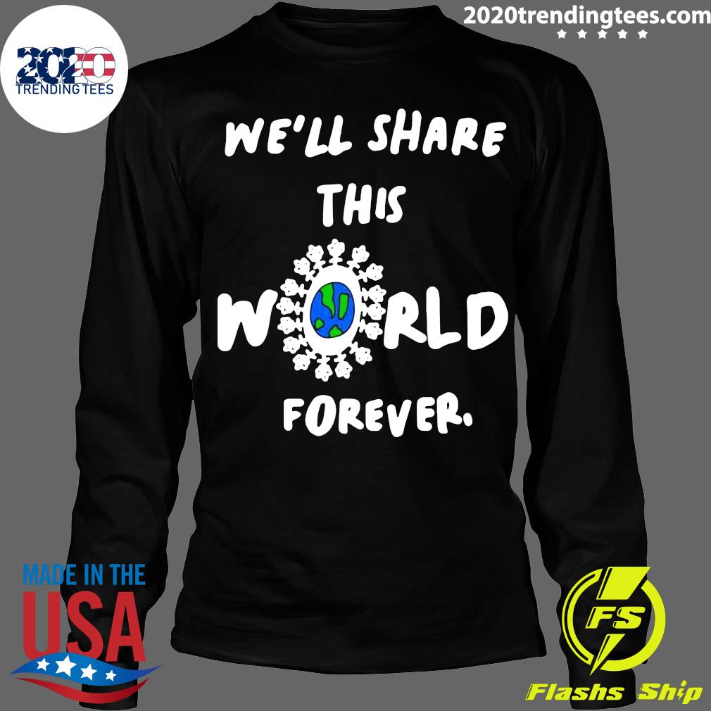 Official We'll Share This World Forever - Adult & Kids T-Shirts, Sweatshirts & Hoodies apparel design preview 4