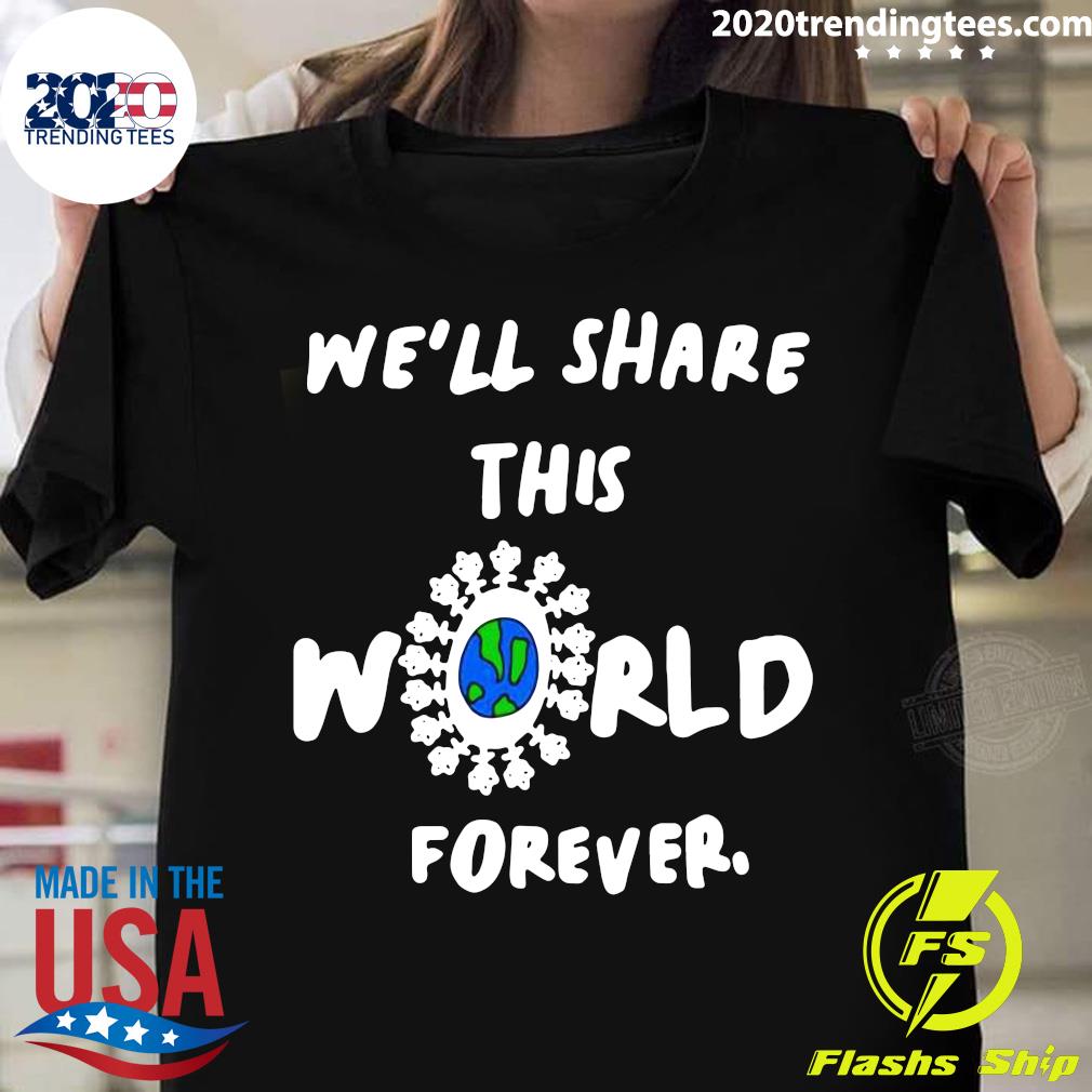 Official We'll Share This World Forever - Adult & Kids T-Shirts, Sweatshirts & Hoodies apparel design preview 1