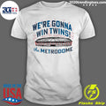 Official we're Gonna Win Twins The Metrodome - Adult & Kids T-Shirts, Sweatshirts & Hoodies apparel design preview 1