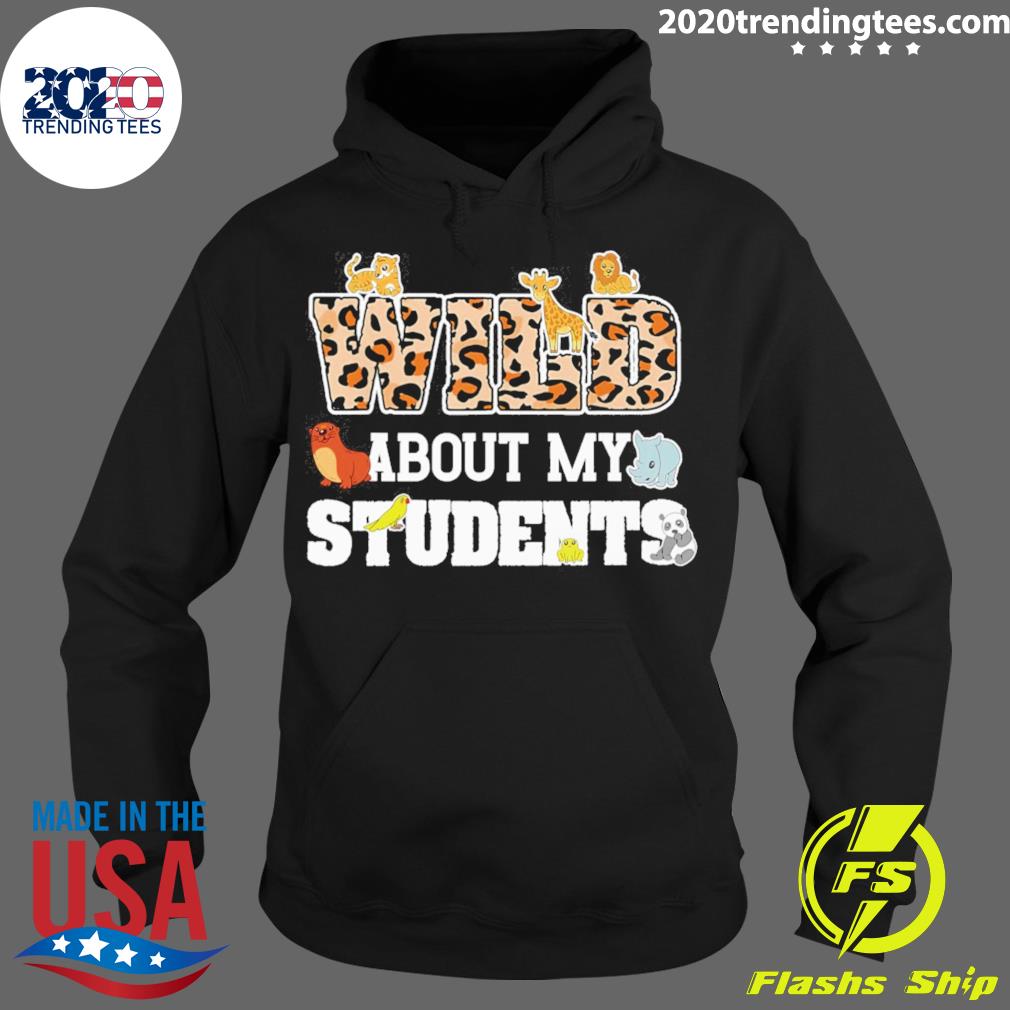 Official wild About My Students - Adult & Kids T-Shirts, Sweatshirts & Hoodies apparel design preview 2