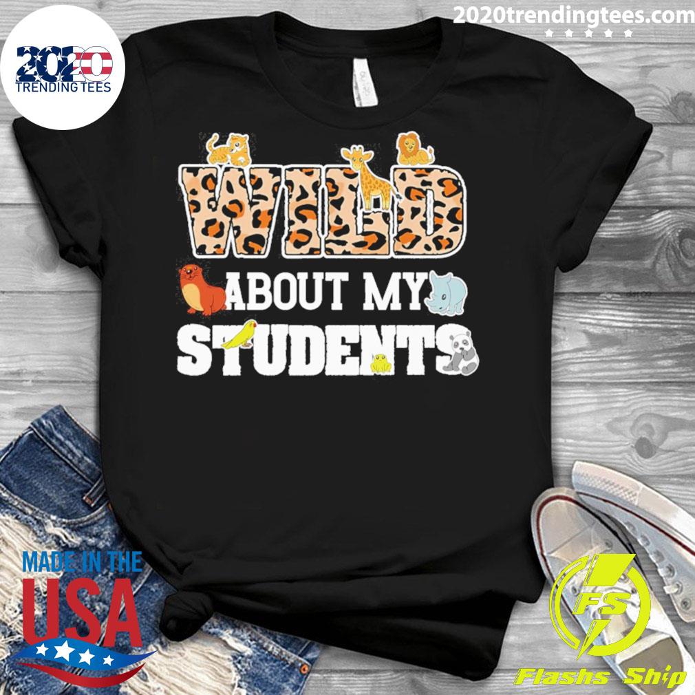 Official wild About My Students - Adult & Kids T-Shirts, Sweatshirts & Hoodies apparel design preview 3