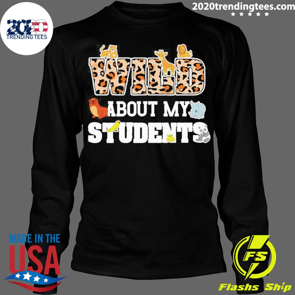 Official wild About My Students - Adult & Kids T-Shirts, Sweatshirts & Hoodies apparel design preview 4