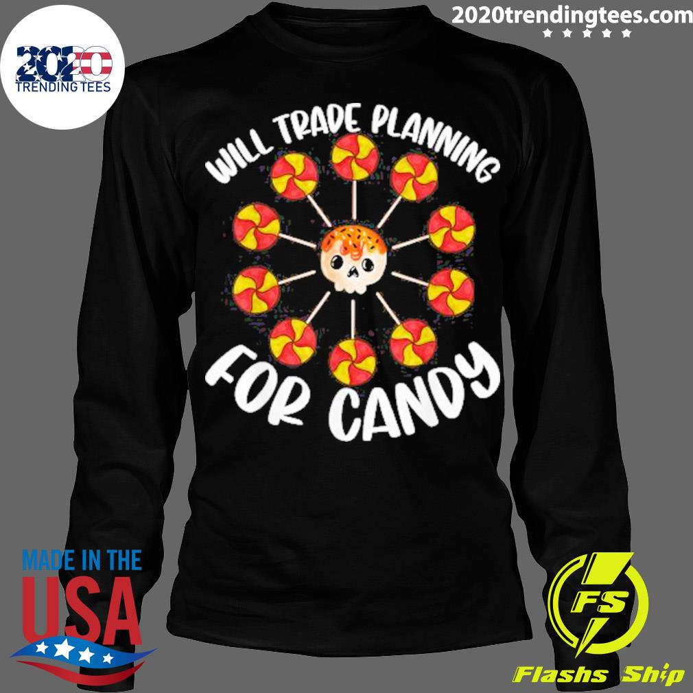 Official will Trade Planning For Candy Skull - Adult & Kids T-Shirts, Sweatshirts & Hoodies apparel design preview 4