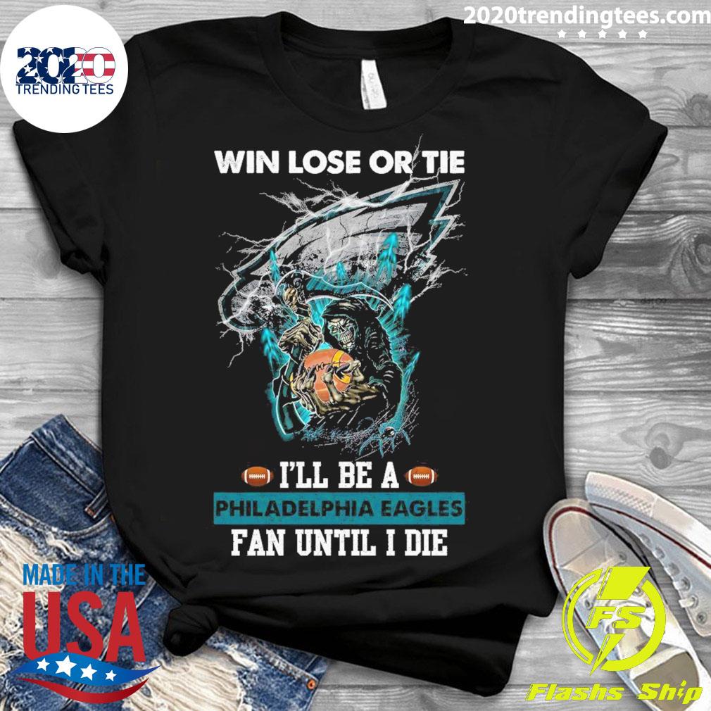 Official win Lose Or Tie I'll Be A Philadelphia - Adult & Kids T-Shirts, Sweatshirts & Hoodies apparel design preview 3