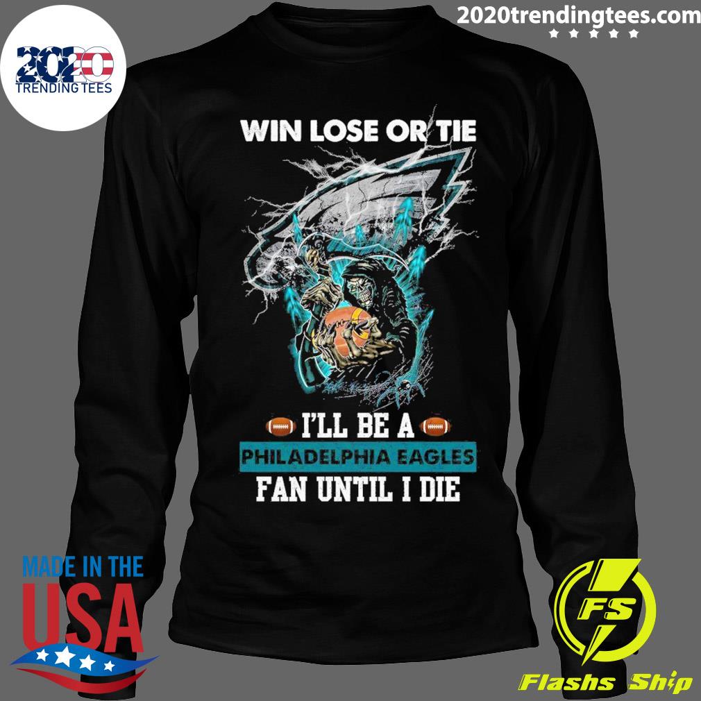 Official win Lose Or Tie I'll Be A Philadelphia - Adult & Kids T-Shirts, Sweatshirts & Hoodies apparel design preview 4