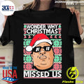 Official wonder Why Christmas Missed Us Ugly - Adult & Kids T-Shirts, Sweatshirts & Hoodies apparel design preview 1