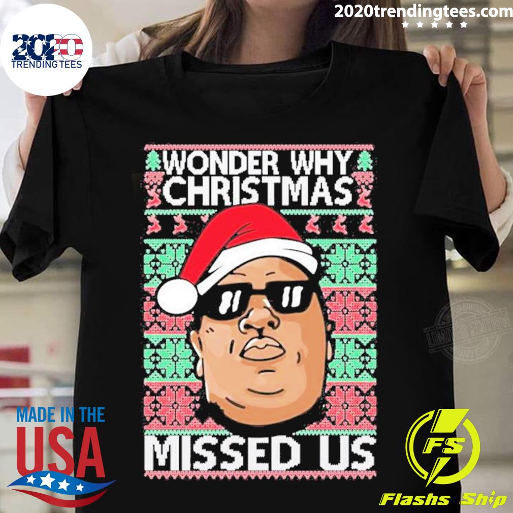 Official wonder Why Christmas Missed Us Ugly - Adult & Kids T-Shirts, Sweatshirts & Hoodies apparel design preview 1