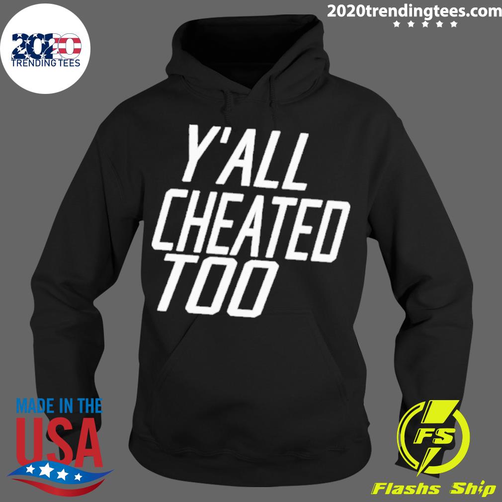 Official y'all Cheated Too - Adult & Kids T-Shirts, Sweatshirts & Hoodies apparel design preview 2