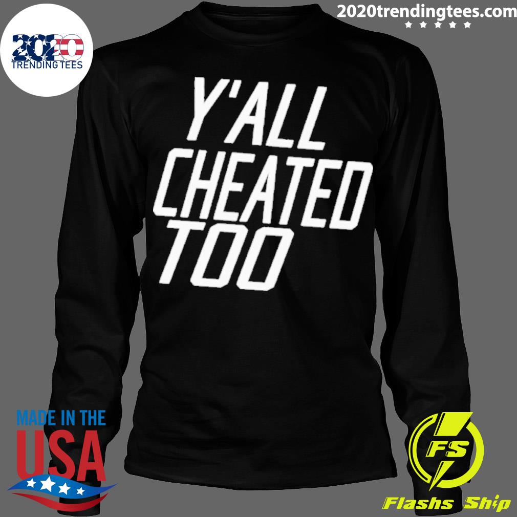 Official y'all Cheated Too - Adult & Kids T-Shirts, Sweatshirts & Hoodies apparel design preview 4