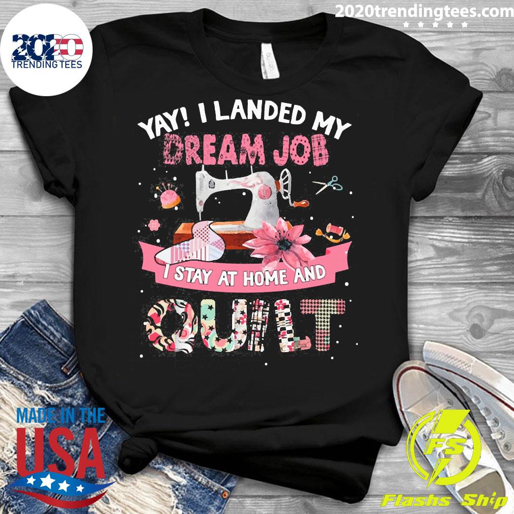 Official Yay I Landed My Dream Job Stay At Home And - Adult & Kids T-Shirts, Sweatshirts & Hoodies apparel design preview 3