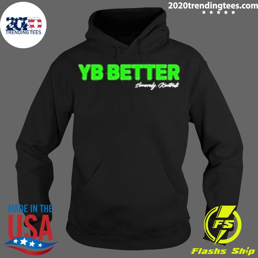 Official yb Better - Adult & Kids T-Shirts, Sweatshirts & Hoodies apparel design preview 2