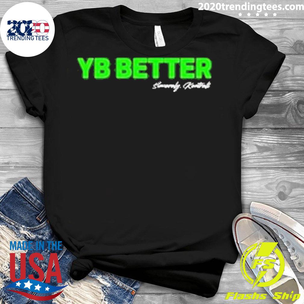 Official yb Better - Adult & Kids T-Shirts, Sweatshirts & Hoodies apparel design preview 3